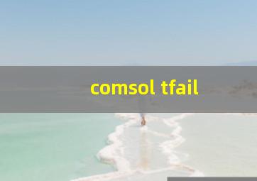 comsol tfail